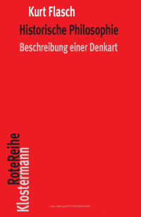 Kurt Flasch — Historische Philosophie. Beschreibung einer Denkart