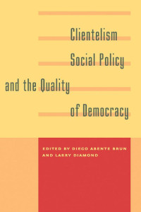 edited by Diego Abente Brun & Larry Diamond — Clientelism, Social Policy, and the Quality of Democracy