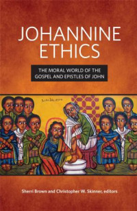 Christopher W. Skinner, Sherri Brown — Johannine Ethics