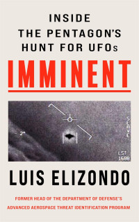 Luis Elizondo — Imminent: Inside the Pentagon's Hunt for UFOs