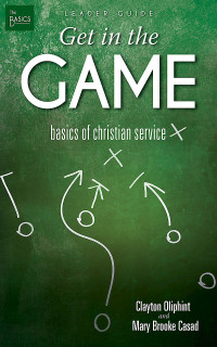 Clayton Oliphint;Mary Brooke Casad; — Get in the Game Leader Guide