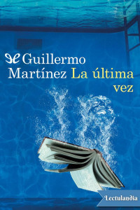 Guillermo Martínez — La última vez
