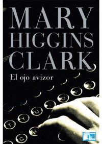 Mary Higgins Clark — El ojo avizor