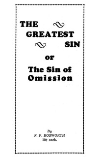 F. F. Bosworth [Bosworth, F. F.] — The Greatest Sin, or The Sin of Omission