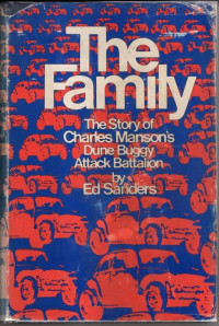 Ed Sanders — The Family: The Story of Charles Manson's Dune Buggy Attack Battalion