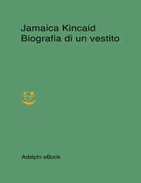 Jamaica Kincaid — Biografia di un vestito