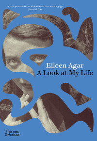 Eileen Agar — A Look at My Life