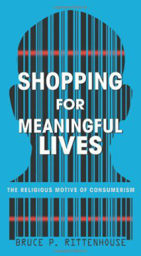 Bruce P. Rittenhouse; — Shopping for Meaningful Lives