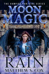 J.R. Rain & Matthew S. Cox — Moon Magic (Vampire for Hire Book 28)