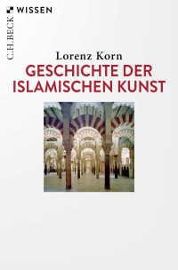 Lorenz Korn; — Geschichte der islamischen Kunst