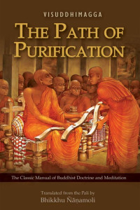 Buddhaghosa, transl. by Nyanamoli — Path of Purification. The Classic Manual of Buddhist Doctrine and Meditation (Visuddhimagga)