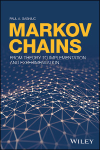 Paul A. Gagniuc — Markov Chains: From Theory to Implementation and Experimentation