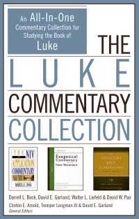 Darrell L. Bock;David E. Garland;Walter L. Liefeld;David W. Pao; & David E. Garland & Walter L. Liefeld & David W. Pao — The Luke Commentary Collection