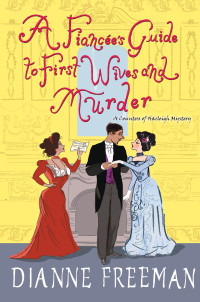 Dianne Freeman — A Fiancée's Guide to First Wives and Murder (Countess of Harleigh Mystery 4)
