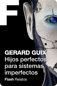 Gerard Guix — Hijos perfectos para sistemas imperfectos