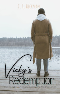 C. L. Heckman — Vicky's Redemption: The conclusion to the Samantha Mallon series