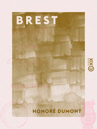 Honoré Dumont — Brest - Poème en seize chants