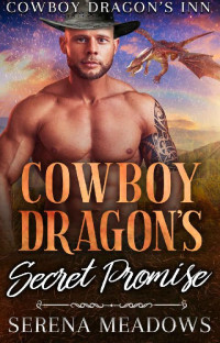 Serena Meadows — 06 - Cowboy Dragon's Secret Promise