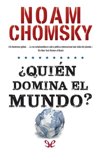 Noam Chomsky — ¿Quién domina el mundo?