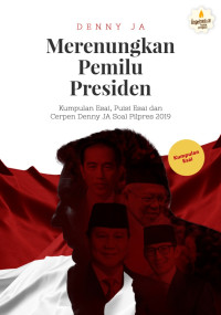 Fitri Hari, S.Sos., M.Si. (editor) — Merenungkan Pemilu Presiden: Kumpulan Esai, Puisi Esai dan Cerpen Denny JA Soal Pilpres 2019