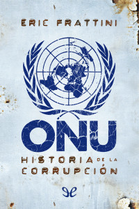 Eric Frattini — ONU, historia de la corrupción