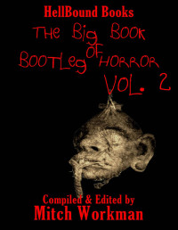 Mitch Workman — The Big Book of Bootleg Horror: Volume 2