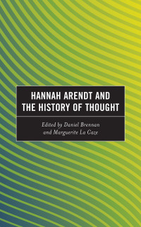 Marguerite La Caze;Daniel Brennan; — Hannah Arendt and the History of Thought