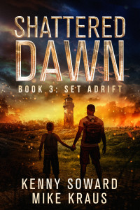 Kenny Soward & Mike Kraus — Set Adrift: Shattered Dawn Book 3: (A Post-Apocalyptic Survival Thriller)