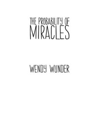 Wendy Wunder — The Probability of Miracles