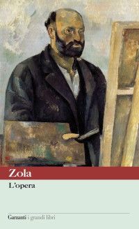 Emile Zola — L'opera (Garzanti Grandi Libri)
