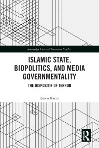 Lewis Rarm; — Islamic State, Biopolitics and Media Governmentality