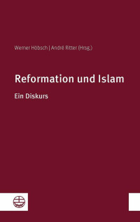 Werner Höbsch, André Ritter — Reformation und Islam