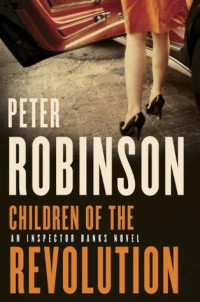 Peter Robinson  — DCI Banks 21 Children of the Revolution