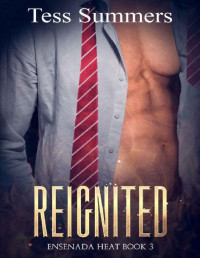 Tess Summers — Reignited: Ensenada Heat Book 3