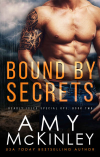 Amy McKinley [McKinley, Amy] — Bound by Secrets (Deadly Isles Special Ops Book 2)