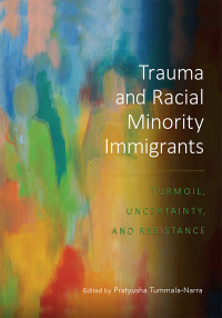 Pratyusha Tummala-Narra; — Trauma and Racial Minority Immigrants