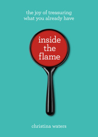 Christina Waters — Inside the Flame