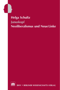 Helga Schultz — Januskopf. Neoliberalismus und Neue Linke