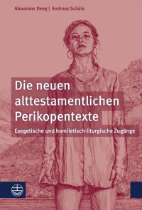 Alexander Deeg, Andreas Schüle — Die neuen alttestamentlichen Perikopentexte