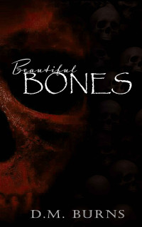 Burns, D.M. — Beautiful Bones (Borgata of Sinners Book 2)