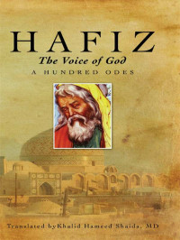 Khalid Hameed Shaida — Hafiz, The Voice of God, A Hundred Odes