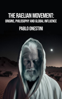 Onestini, Pablo — The Raelian Movement: Origins, Philosophy and Global Influence