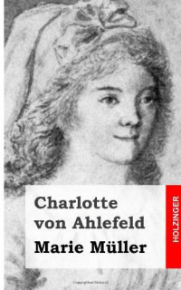 Ahlefeld, Charlotte von — Marie Müller