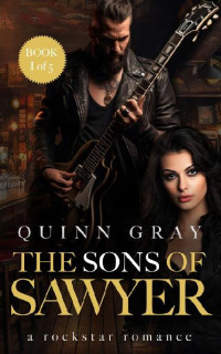 Quinn Gray — 1 - The Sons of Sawyer: Rockstar