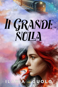 Ilaria Guolo — Il Grande Nulla (MoonStar Edizioni) (Italian Edition)