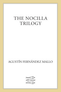 Mallo, Agustín Fernández — The Nocilla Trilogy · Nocilla Dream / Nocilla Experience / Nocilla Lab