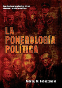 Lobaczewski, Andrzej — La ponerología política (French Edition)