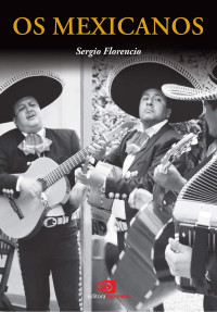 Florencio, Sergio — Os Mexicanos