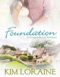 Loraine, Kim — Foundation (A Golden Beach Novella)