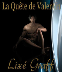 Lixé Graff [Graff, Lixé] — La Quête de Valentin